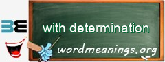 WordMeaning blackboard for with determination